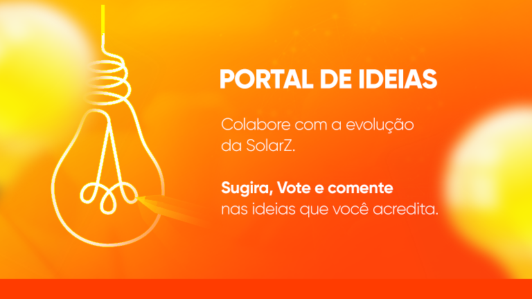 A SolarZ agora conta com o Portal de Ideias, para receber a colaboração de clientes