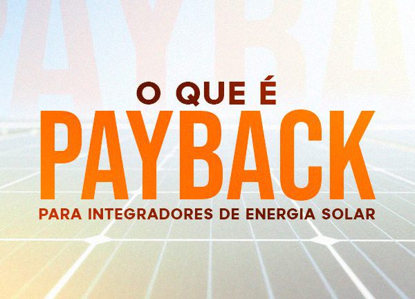 O que é Payback para Integradores de Energia Solar