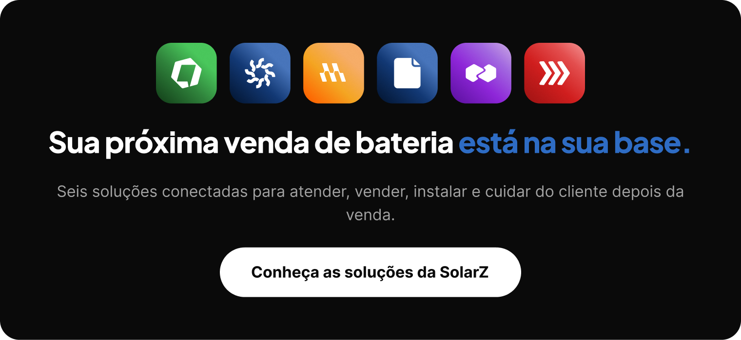 Sua próxima venda de bateria está na sua base. Conheça as soluções da SolarZ